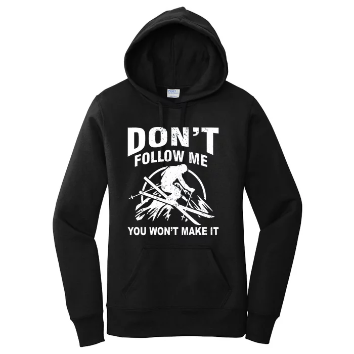 Dont Follow Me You Wont Make It Skiing Women's Pullover Hoodie