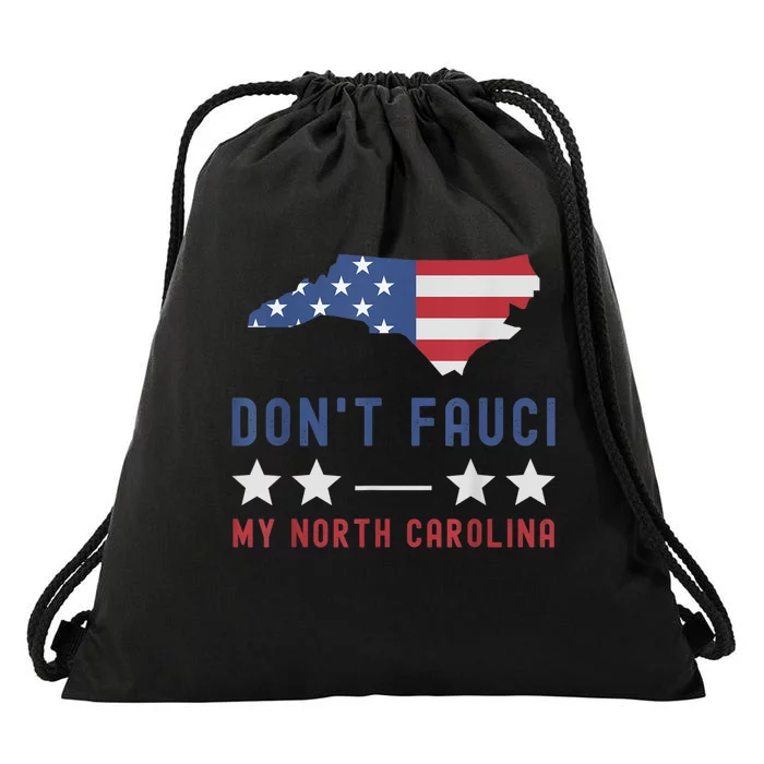 Don't Fauci My North Carolina USA Flag American Patriot Drawstring Bag