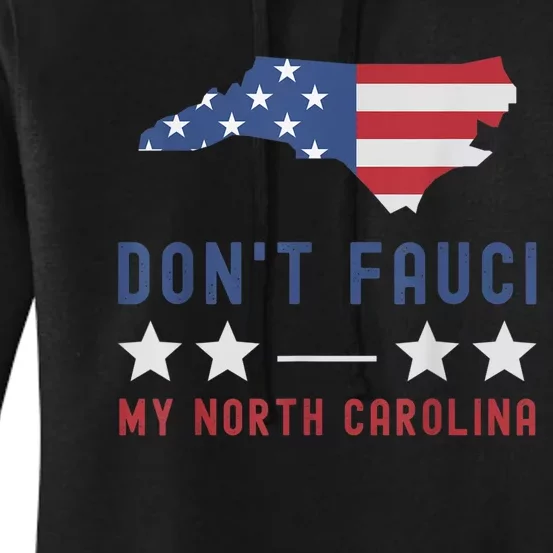 Don't Fauci My North Carolina USA Flag American Patriot Women's Pullover Hoodie