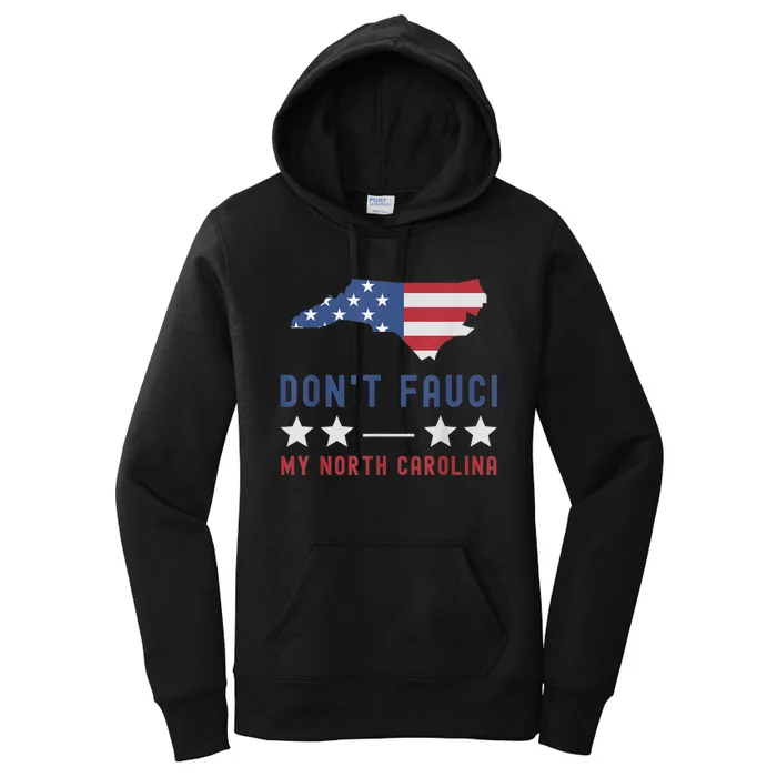 Don't Fauci My North Carolina USA Flag American Patriot Women's Pullover Hoodie