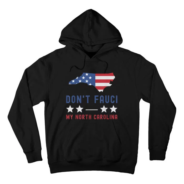 Don't Fauci My North Carolina USA Flag American Patriot Tall Hoodie