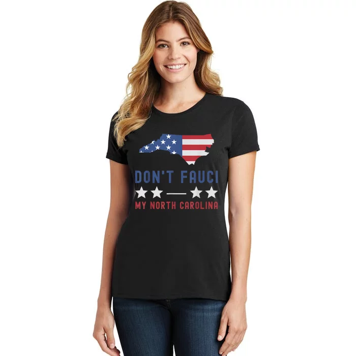 Don't Fauci My North Carolina USA Flag American Patriot Women's T-Shirt