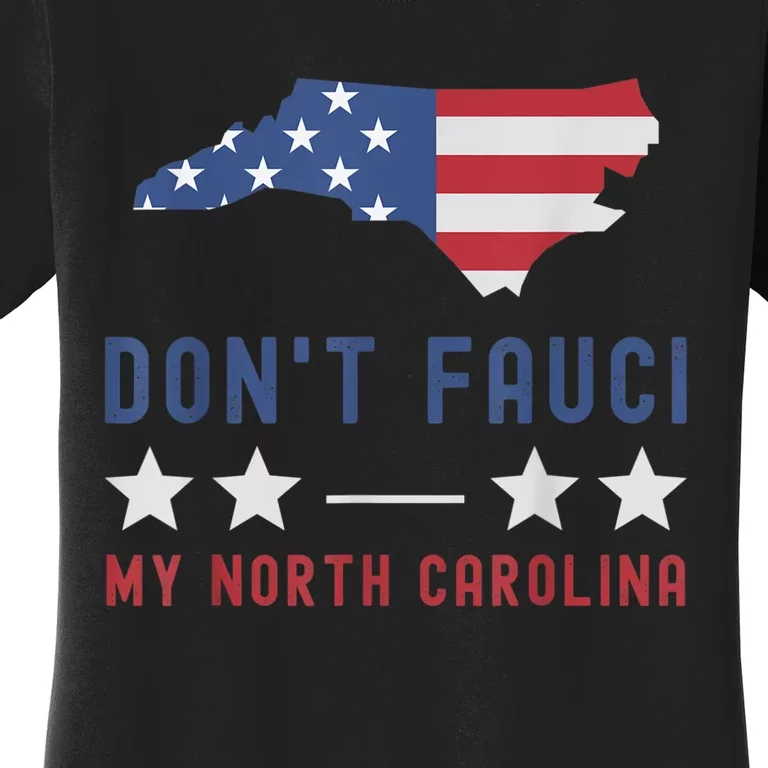 Don't Fauci My North Carolina USA Flag American Patriot Women's T-Shirt