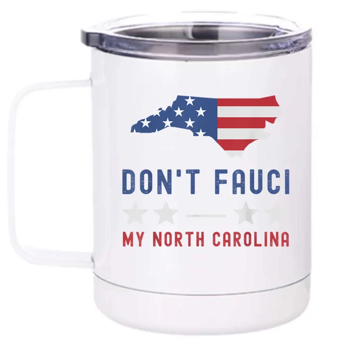 Don't Fauci My North Carolina USA Flag American Patriot Front & Back 12oz Stainless Steel Tumbler Cup