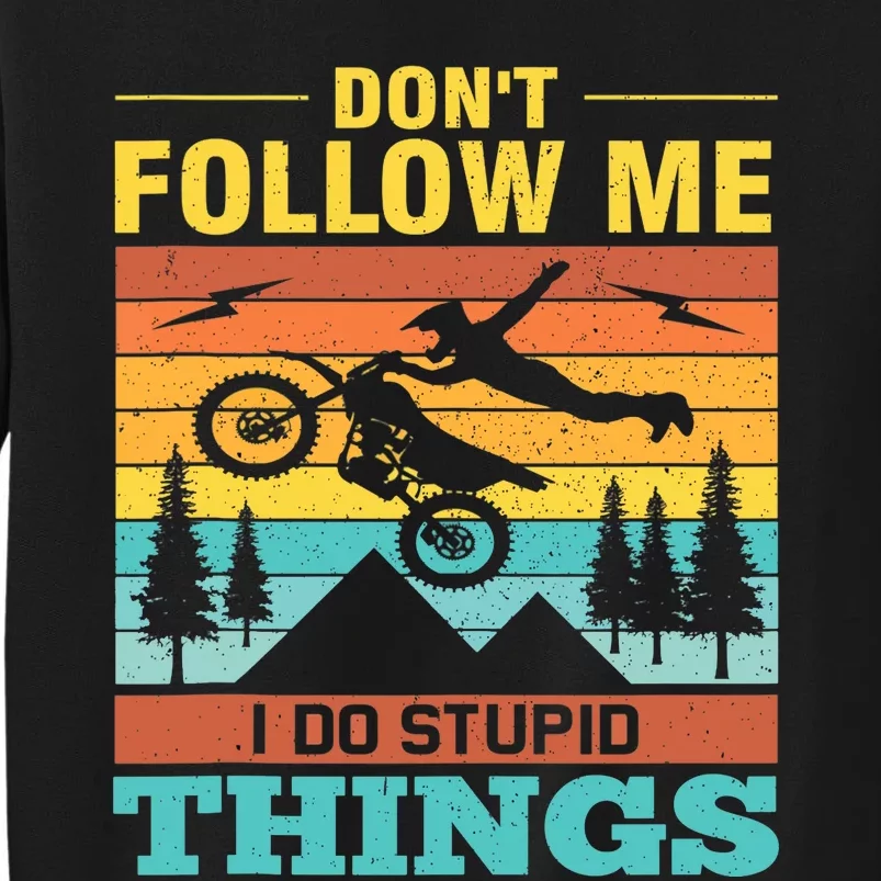 Don't Follow Me I Do Stupid Things Ride A Motorcycle Sweatshirt