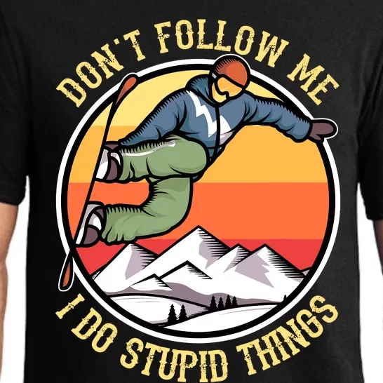 DonT Follow Me I Do Stupid Things Freestyle Snowboard Gifts Pajama Set