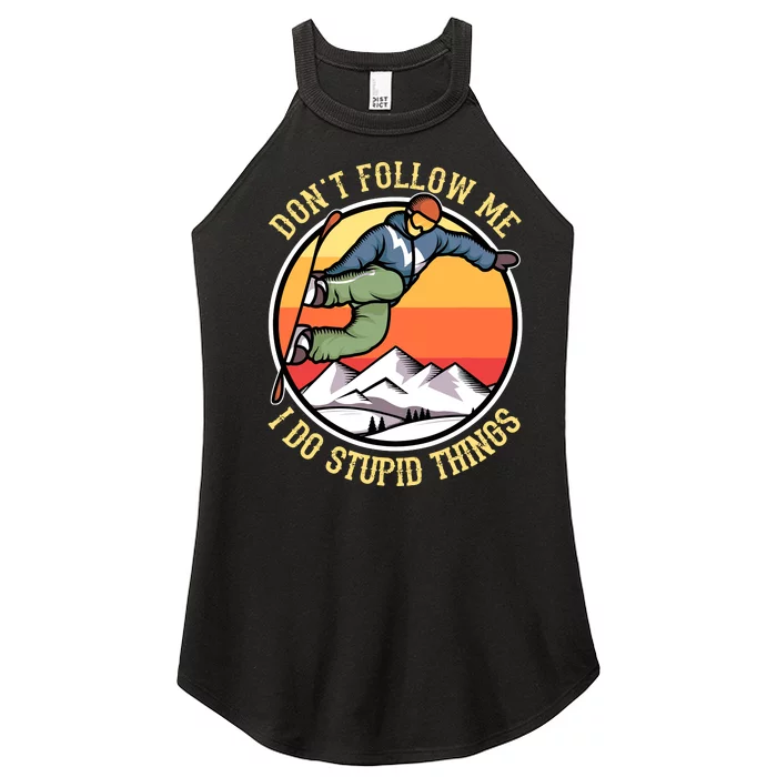 DonT Follow Me I Do Stupid Things Freestyle Snowboard Gifts Women’s Perfect Tri Rocker Tank