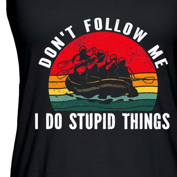 Don't follow me. i do stupid things Whitewater Rafting Ladies Essential Flowy Tank