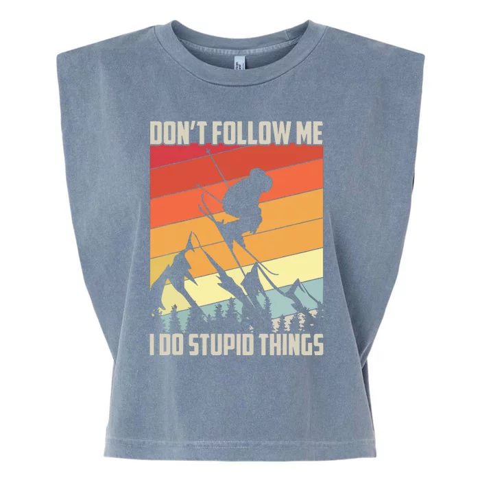 Don't Follow Me I Do Stupid Things Gift Retro Vintage Skiing Garment-Dyed Women's Muscle Tee