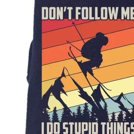 Don't Follow Me I Do Stupid Things Gift Retro Vintage Skiing Doggie 3-End Fleece Hoodie