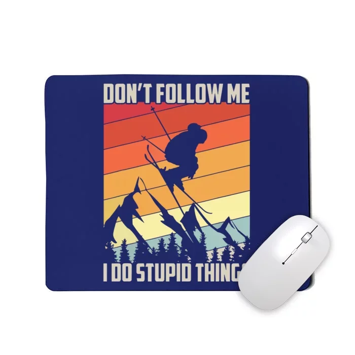 Don't Follow Me I Do Stupid Things Gift Retro Vintage Skiing Mousepad