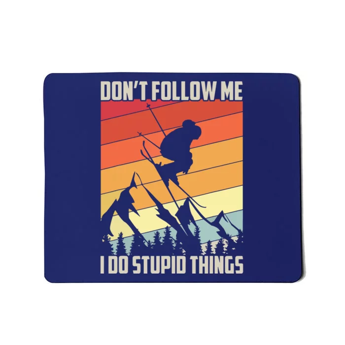 Don't Follow Me I Do Stupid Things Gift Retro Vintage Skiing Mousepad