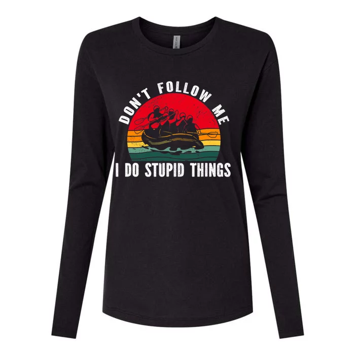 Dont Follow Me. I Do Stupid Things Whitewater Rafting Womens Cotton Relaxed Long Sleeve T-Shirt