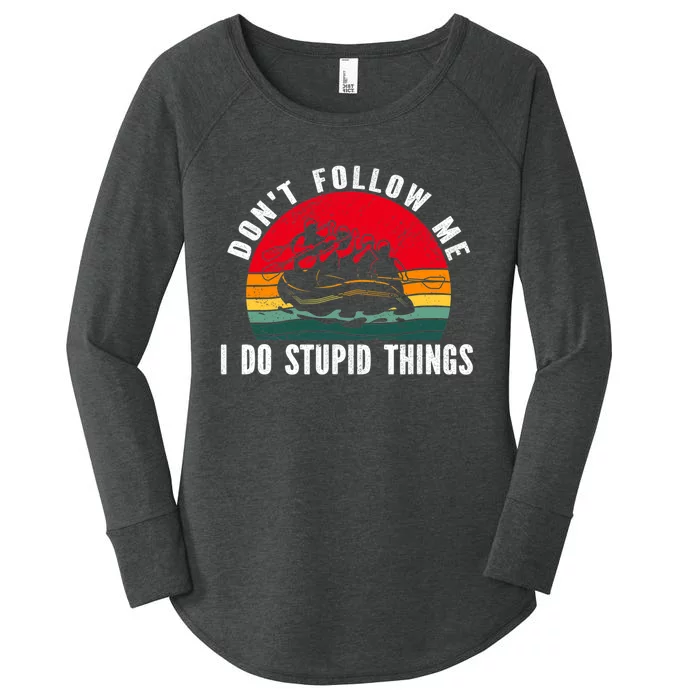 Dont Follow Me. I Do Stupid Things Whitewater Rafting Women's Perfect Tri Tunic Long Sleeve Shirt