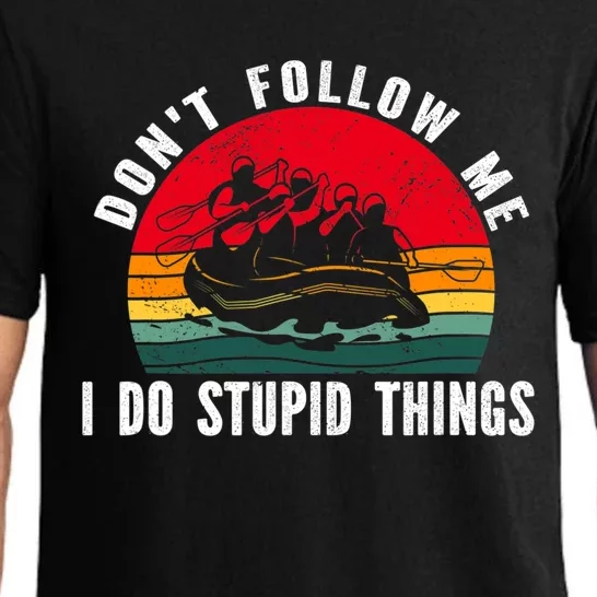 Dont Follow Me. I Do Stupid Things Whitewater Rafting Pajama Set