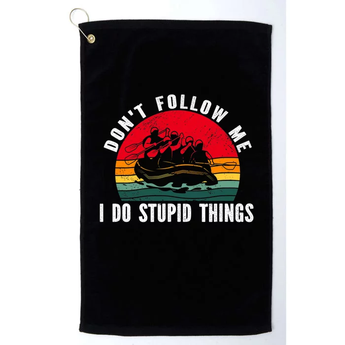 Dont Follow Me. I Do Stupid Things Whitewater Rafting Platinum Collection Golf Towel