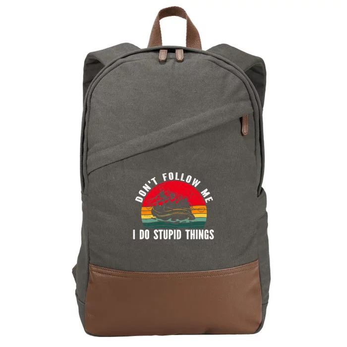 Dont Follow Me. I Do Stupid Things Whitewater Rafting Cotton Canvas Backpack