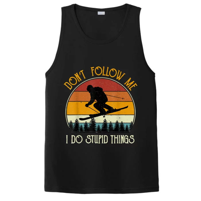 Dont Follow Me I Do Stupid Things Vintage Skiing Performance Tank