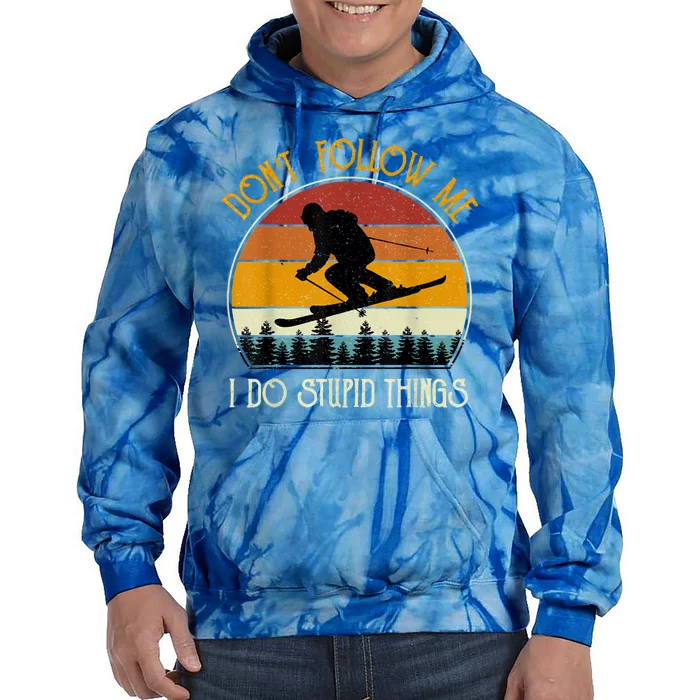 Dont Follow Me I Do Stupid Things Vintage Skiing Tie Dye Hoodie