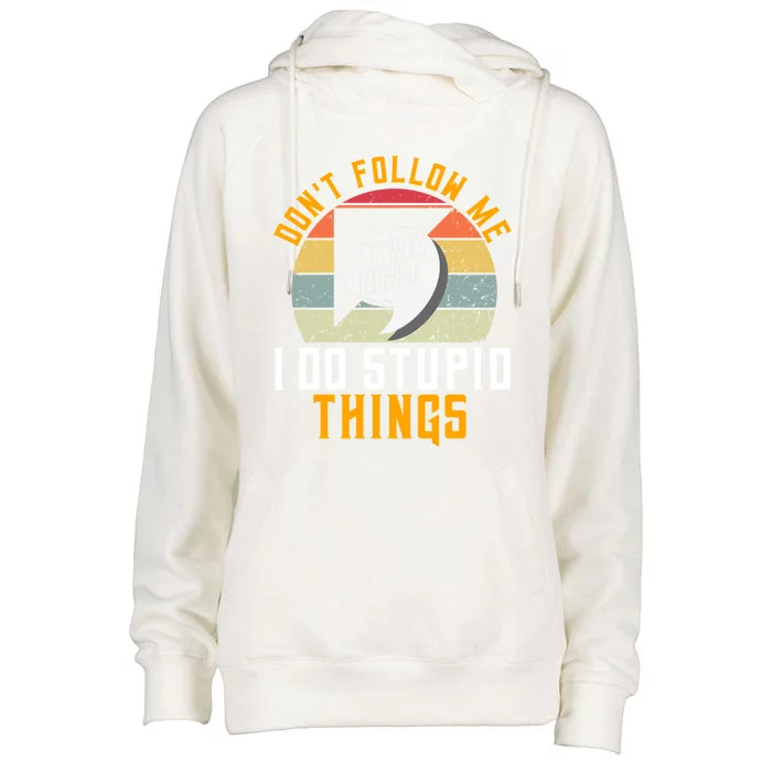 Dont Follow Me I Do Stupid Things Trivia Night Squad Team Gift Womens Funnel Neck Pullover Hood