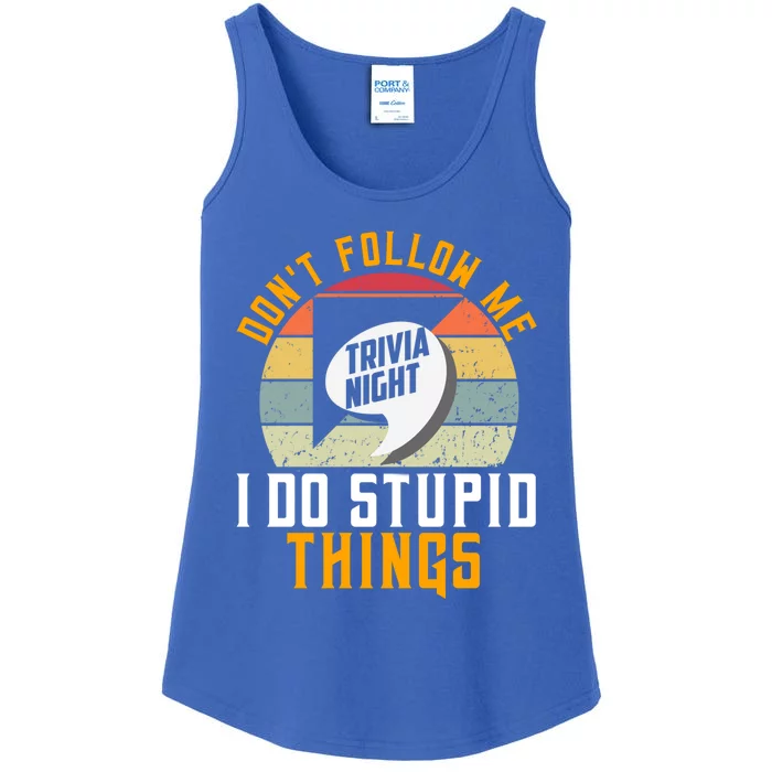 Dont Follow Me I Do Stupid Things Trivia Night Squad Team Gift Ladies Essential Tank