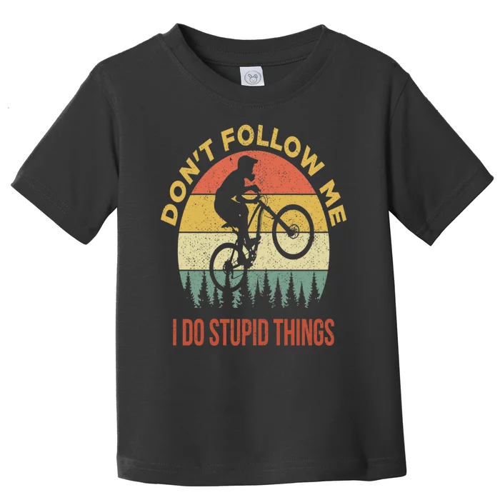 Don't Follow Me I Do Stupid Things Mountain Biking Toddler T-Shirt