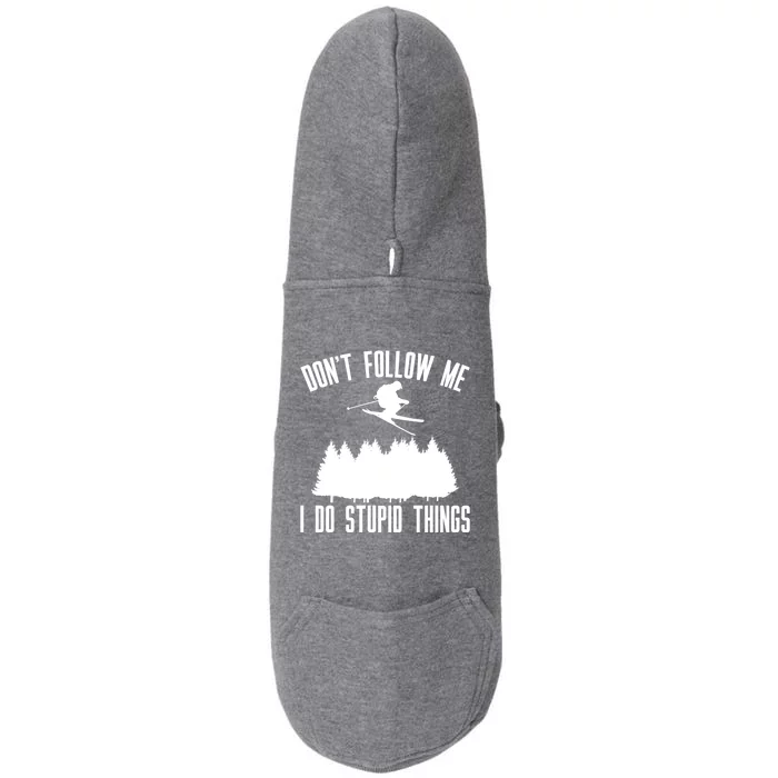 Dont Follow Me I Do Stupid Things Skier Gift Doggie 3-End Fleece Hoodie