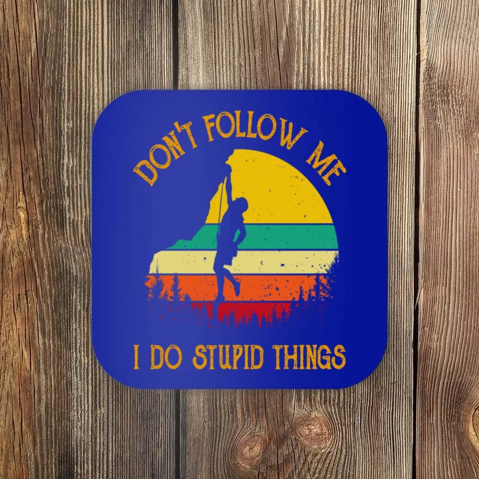 Don't Follow Me I Do Stupid Things Rock Climbing Gifts Coaster