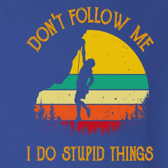 Don't Follow Me I Do Stupid Things Rock Climbing Gifts Toddler Long Sleeve Shirt