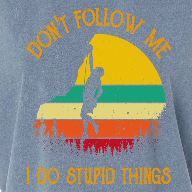 Don't Follow Me I Do Stupid Things Rock Climbing Gifts Garment-Dyed Women's Muscle Tee