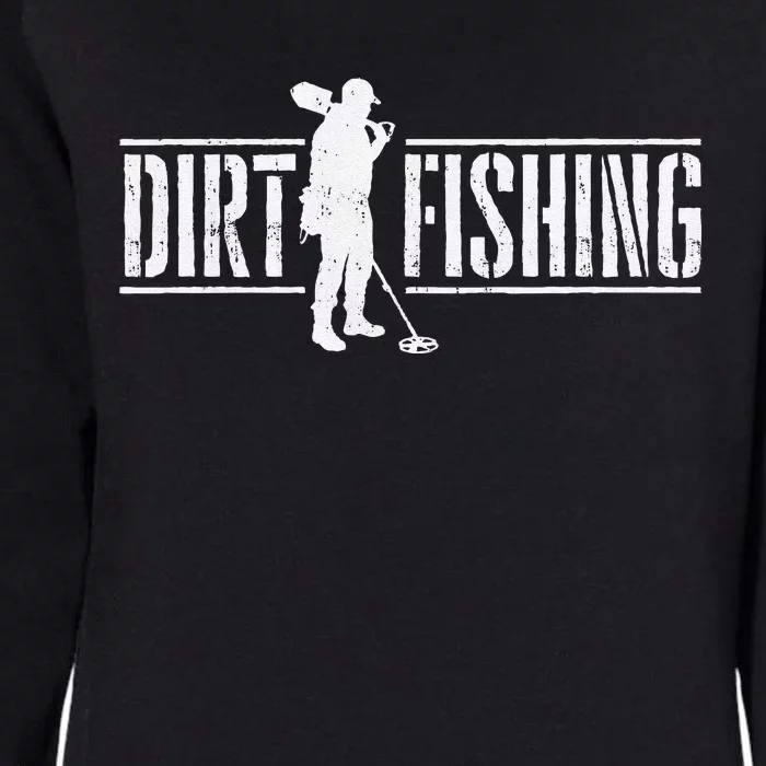 Dirt Fishing Metal Detecting Treasure Hunting Detectorist Womens California Wash Sweatshirt