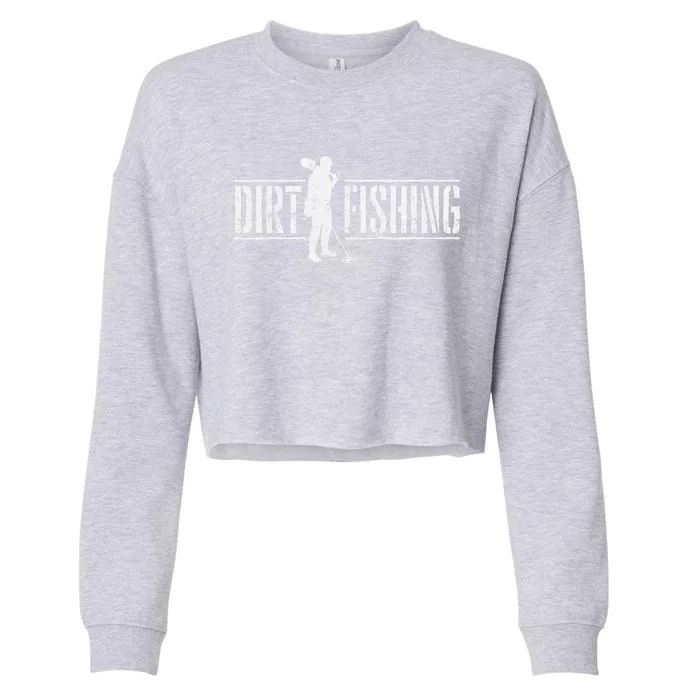 Dirt Fishing Metal Detecting Treasure Hunting Detectorist Cropped Pullover Crew