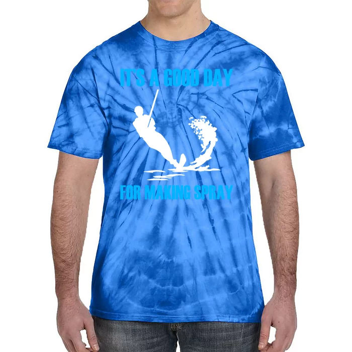 Day For Making Spray Ski Rope Water Skiing Meaningful Gift Tie-Dye T-Shirt