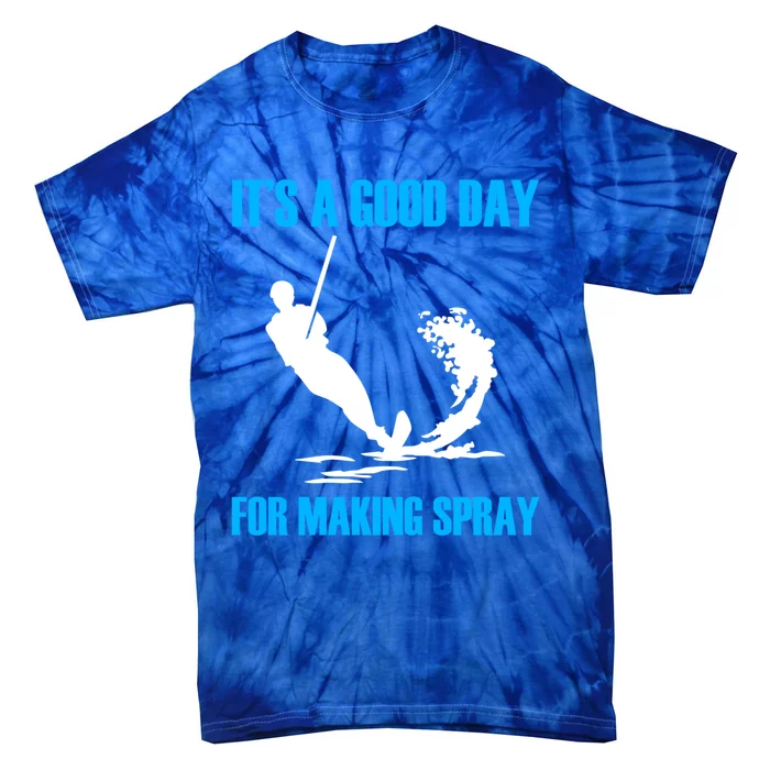 Day For Making Spray Ski Rope Water Skiing Meaningful Gift Tie-Dye T-Shirt