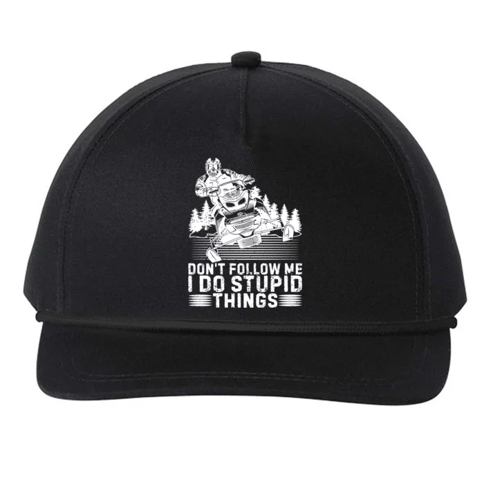 Don't Follow Me I Do Stupid Things Funny Snowmobile Rider Gift Snapback Five-Panel Rope Hat