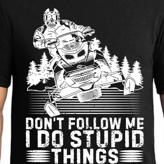 Don't Follow Me I Do Stupid Things Funny Snowmobile Rider Gift Pajama Set