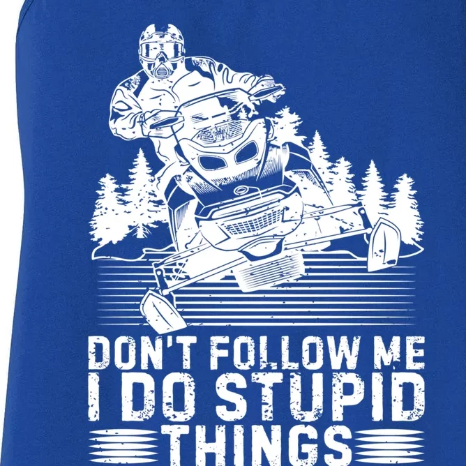 Don't Follow Me I Do Stupid Things Funny Snowmobile Rider Gift Women's Racerback Tank