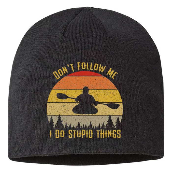 DonT Follow Me I Do Stupid Things Kayaking 8 1/2in Sustainable Knit Beanie