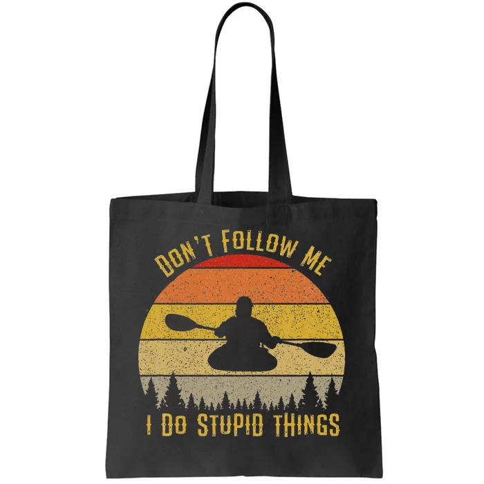 DonT Follow Me I Do Stupid Things Kayaking Tote Bag