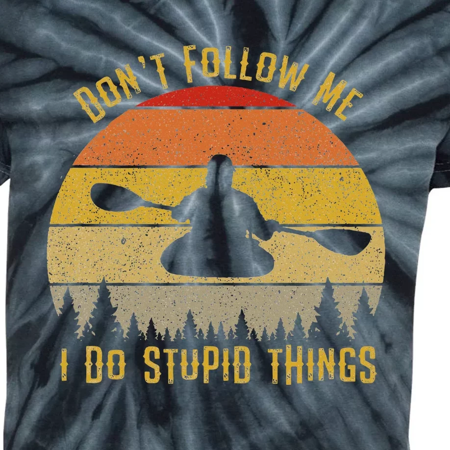 DonT Follow Me I Do Stupid Things Kayaking Kids Tie-Dye T-Shirt