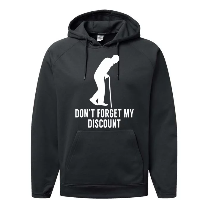 DonT Forget My Discount Funny Old People Performance Fleece Hoodie