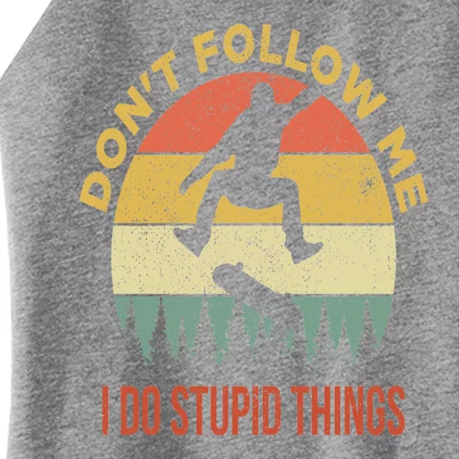 Don't Follow Me I Do Stupid Things Skateboarding Women’s Perfect Tri Rocker Tank