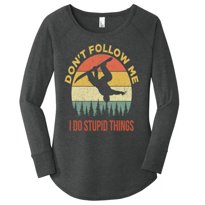 Don't Follow Me I Do Stupid Things Snowboarding Women's Perfect Tri Tunic Long Sleeve Shirt