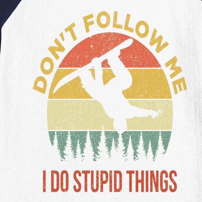 Don't Follow Me I Do Stupid Things Snowboarding Baseball Sleeve Shirt