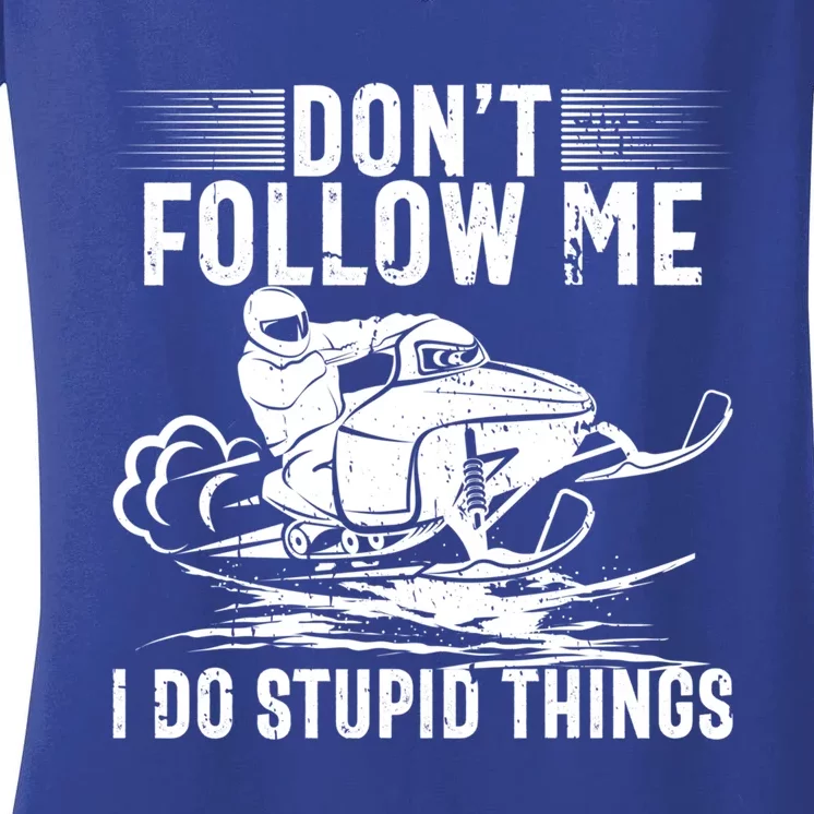 Don't Follow Me I Do Stupid Things Funny Snowmobile Sled Great Gift Women's V-Neck T-Shirt