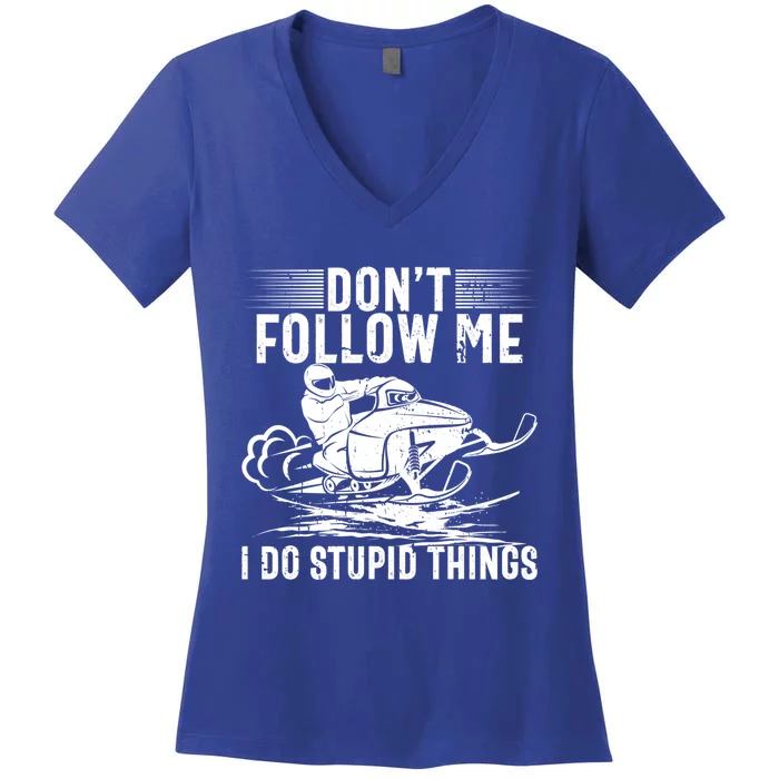 Don't Follow Me I Do Stupid Things Funny Snowmobile Sled Great Gift Women's V-Neck T-Shirt