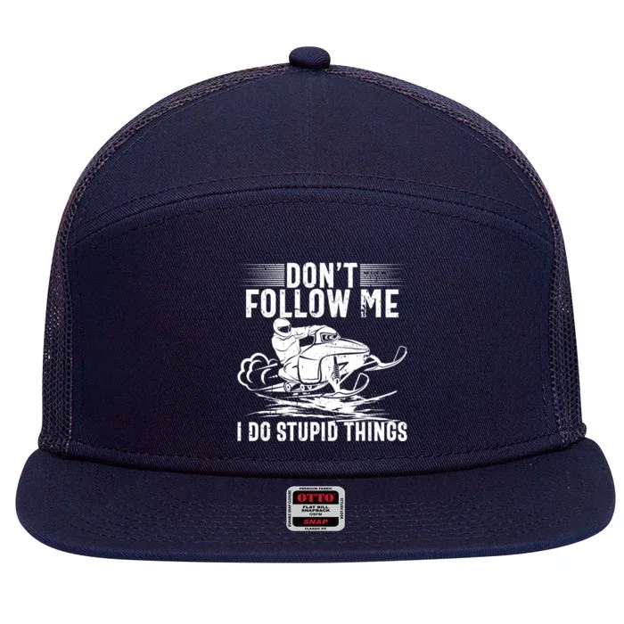 Don't Follow Me I Do Stupid Things Funny Snowmobile Sled Great Gift 7 Panel Mesh Trucker Snapback Hat