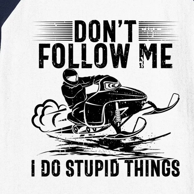 Don't Follow Me I Do Stupid Things Funny Snowmobile Sled Great Gift Baseball Sleeve Shirt