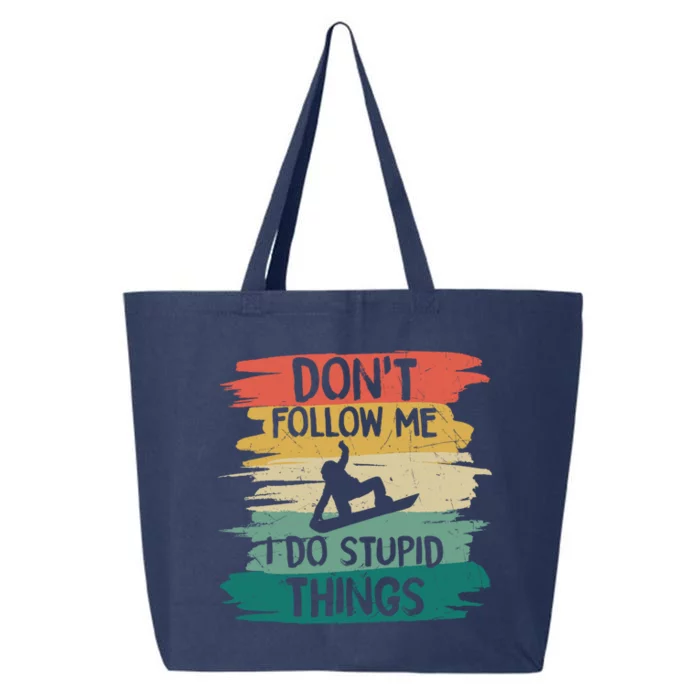 Don't Follow Me I Do Stupid Things Gift Winter Snowboarding Gift 25L Jumbo Tote