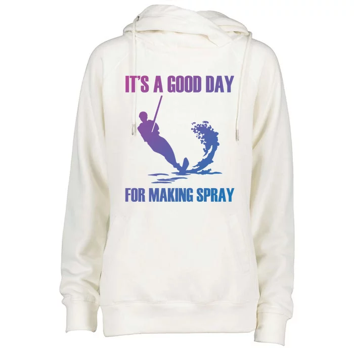 Day For Making Spray Ski Rope Water Skiing Gift Womens Funnel Neck Pullover Hood